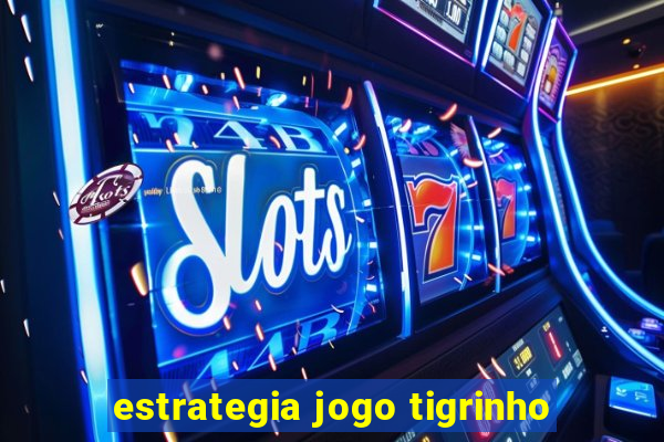 estrategia jogo tigrinho